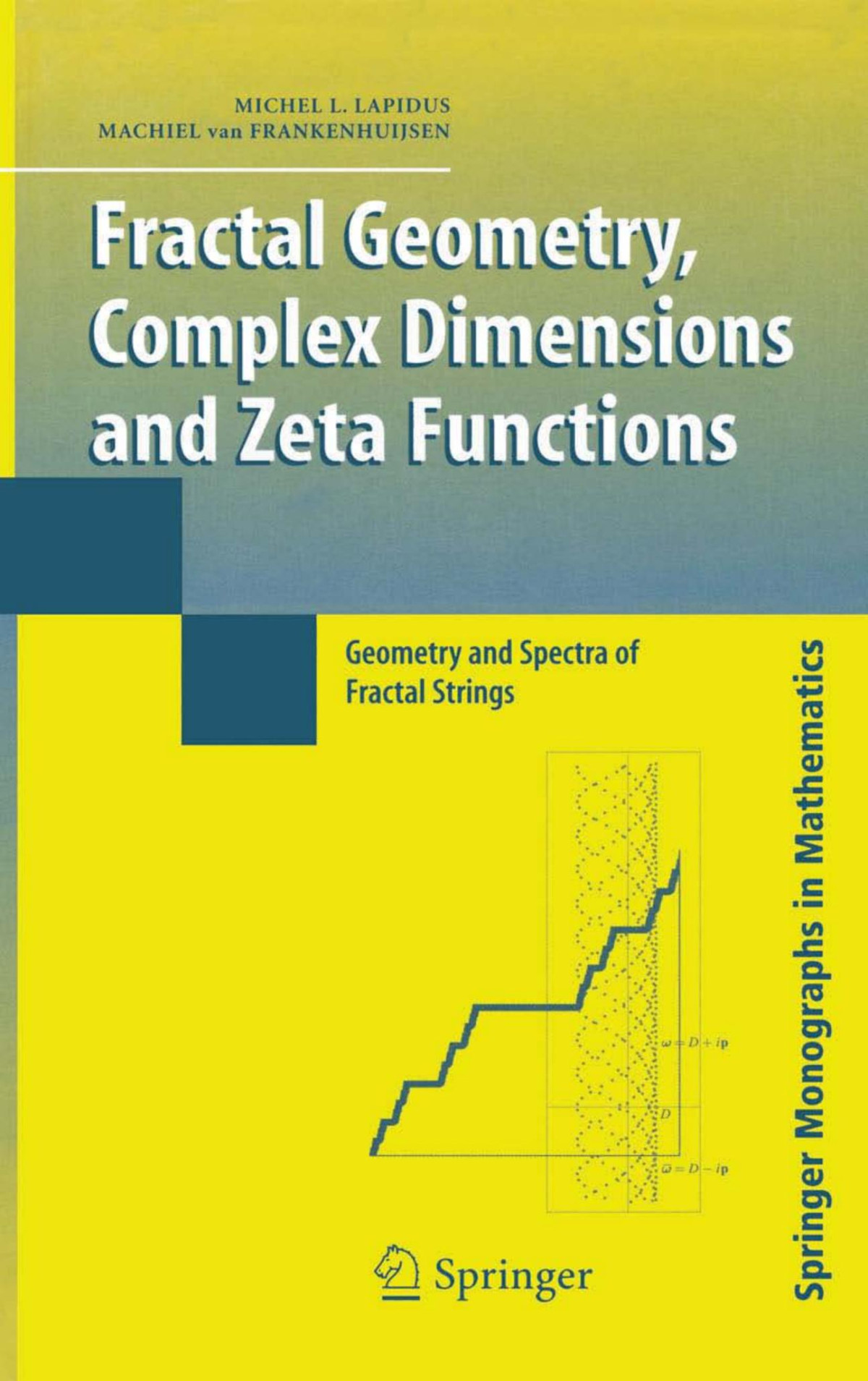 Fractal Geometry Complex Dimensions And Zeta Functions Geometry And Spectra Of Fractal Strings Springer Monographs In Mathematics 1st Edition Lapidus