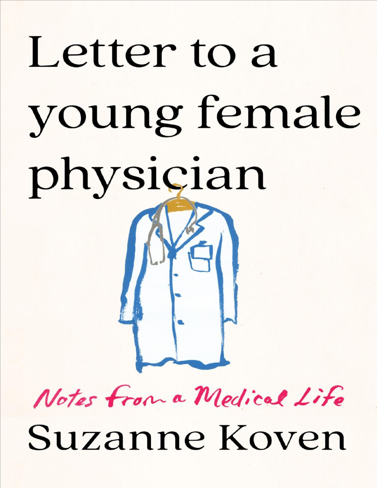Letter To A Young Female Physician Suzanne Koven Suzanne Koven