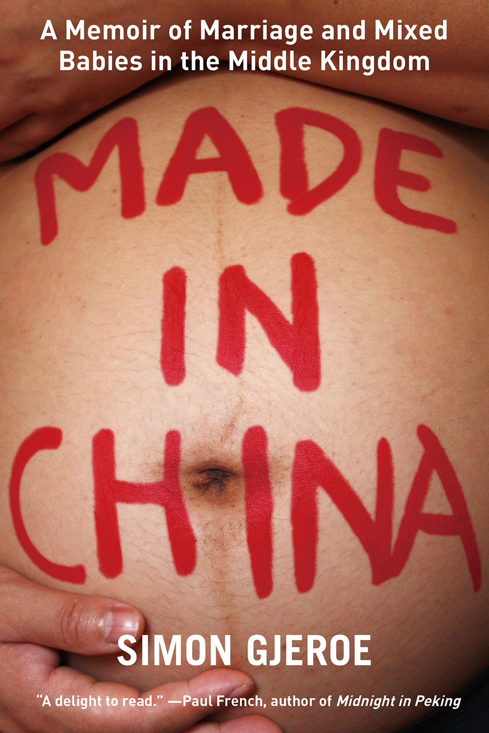 Made In China A Memoir Of Marriage And Mixed Babies In The Middle Kingdom 1st Edition Simon Gjeroe