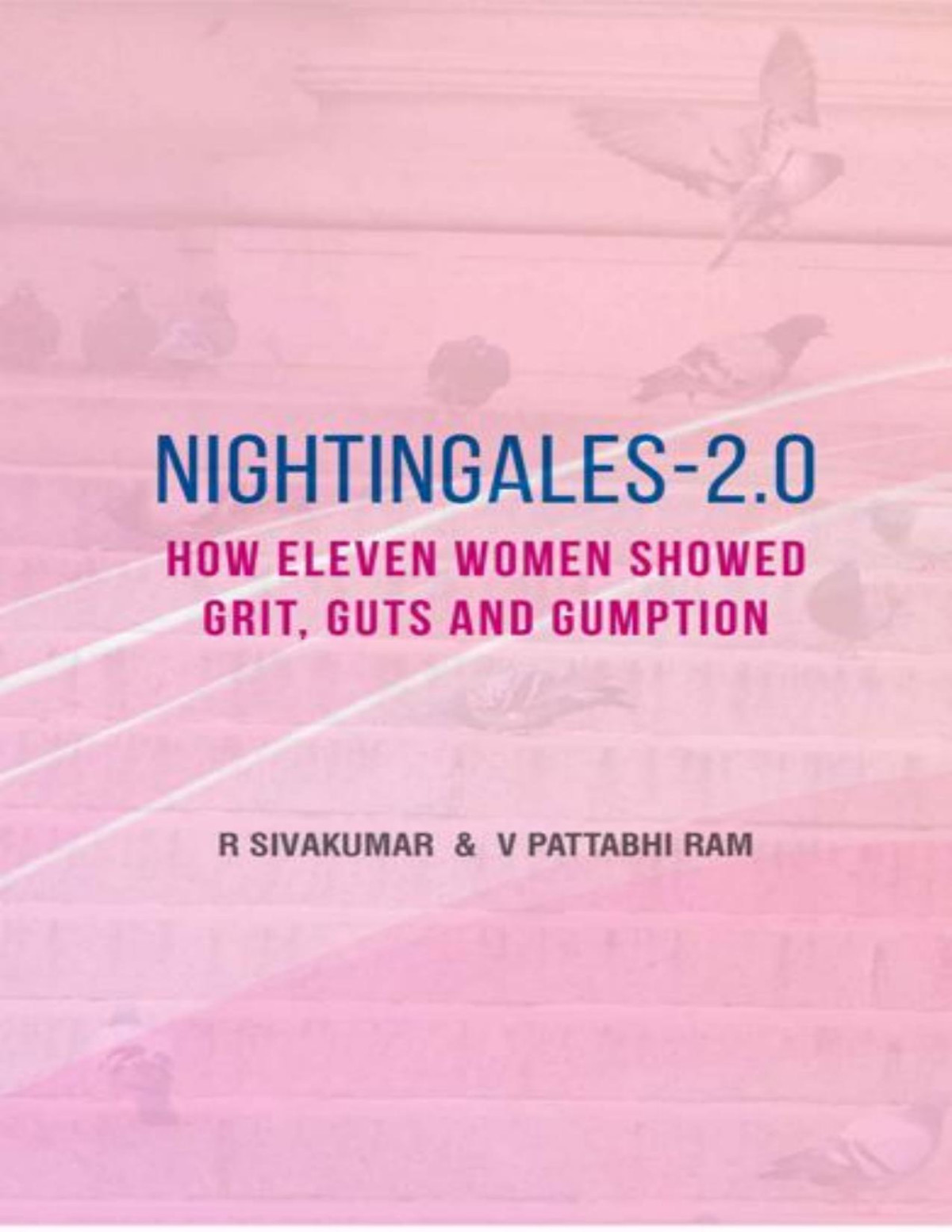 Nightingales 20 How Eleven Women Showed Grit Guts And Gumption Sivakumar R Pattabhi Ram R