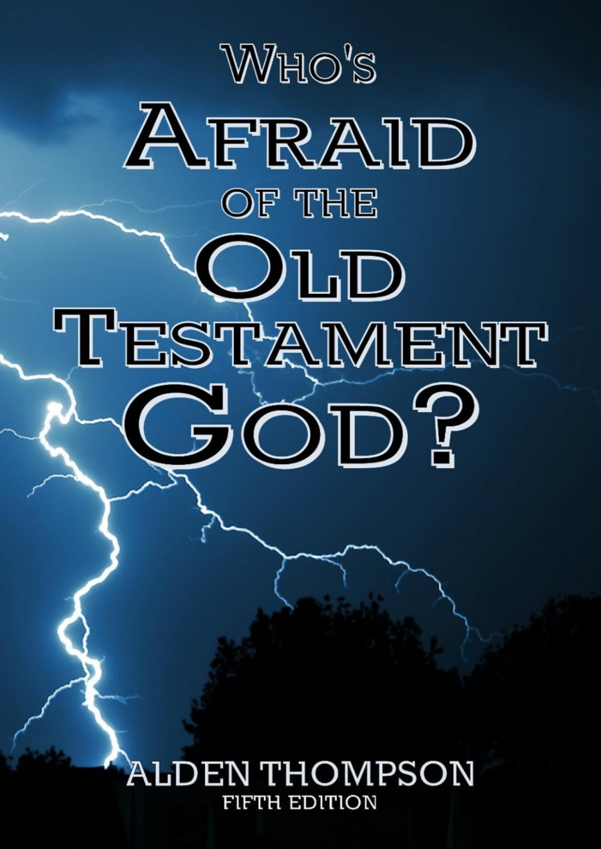 Whos Afraid Of The Old Testament God Alden Thompson