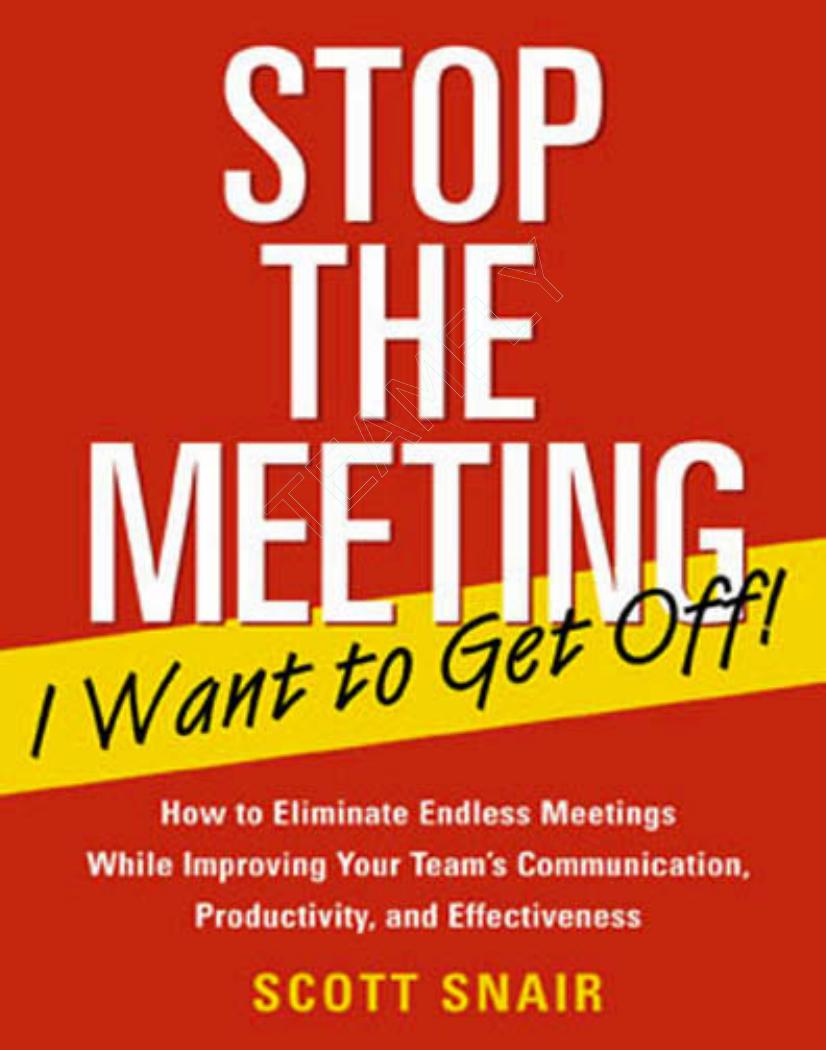 Stop The Meeting I Want To Get Off How To Eliminate Endless Meetings While Improving Your Teams Communication Productivity And Effectiveness 1st Edition Scott Snair