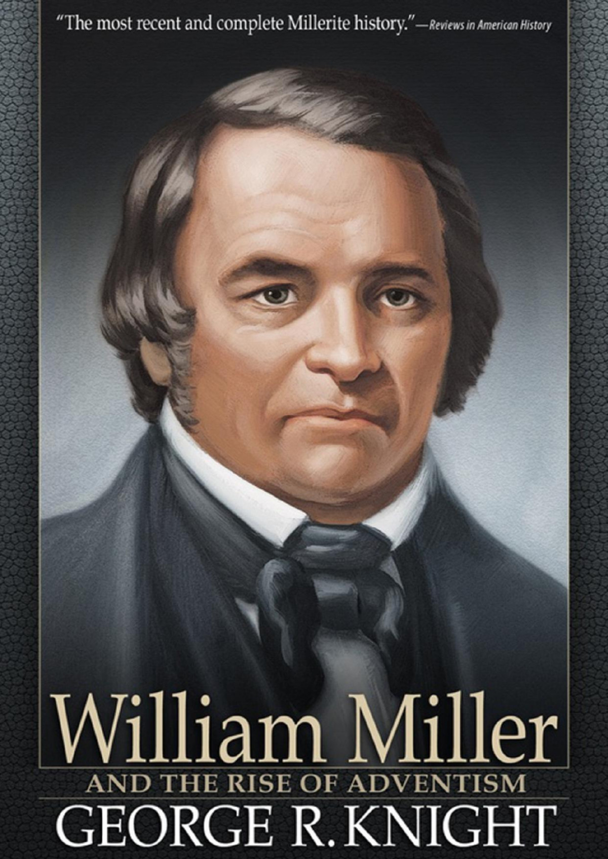 William Miller And The Rise Of Adventism George R Knight