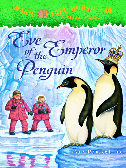 Eve Of The Emperor Penguin A Merlin Mission Mary Pope Osborne Osborne