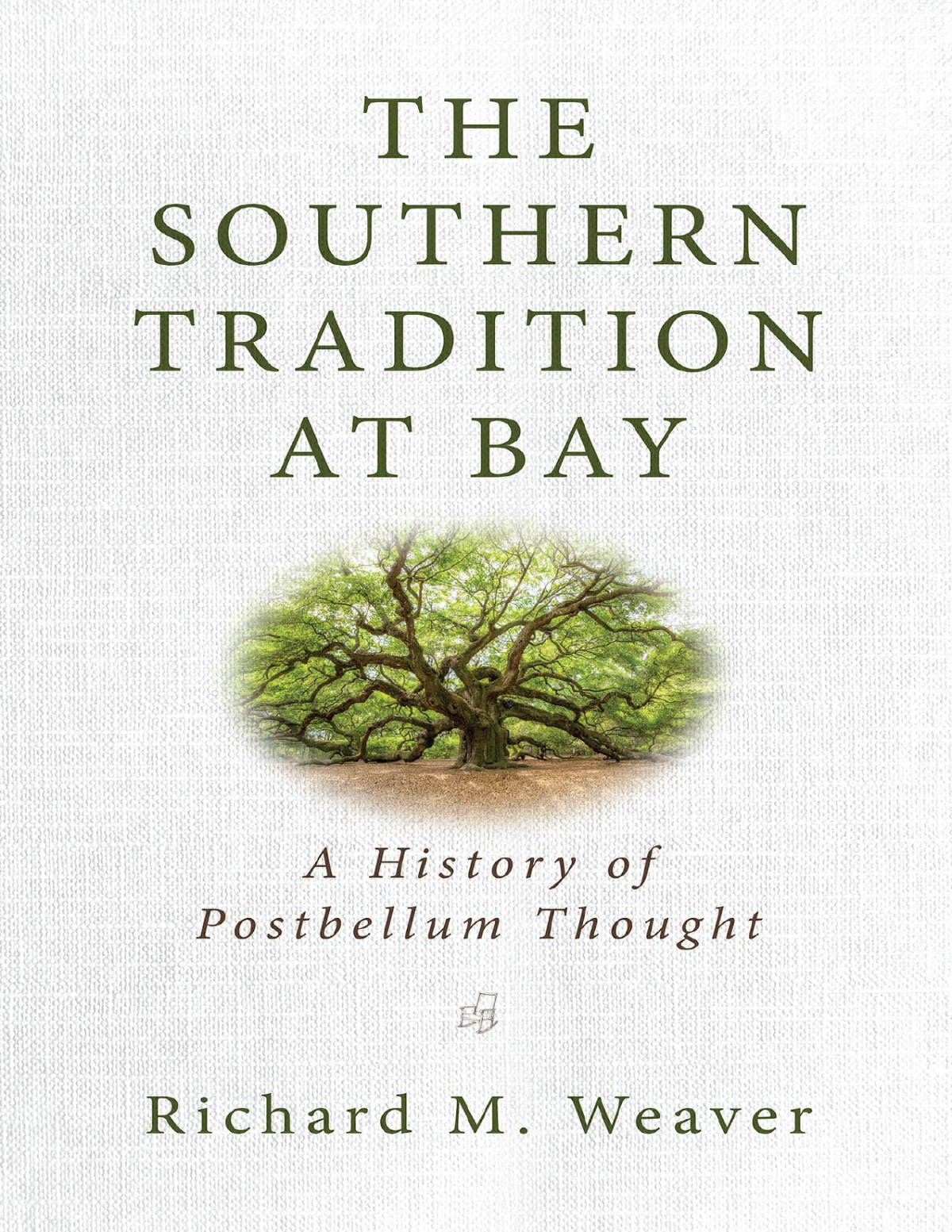 The Southern Tradition At Bay Richard M Weaver Richard M Weaver