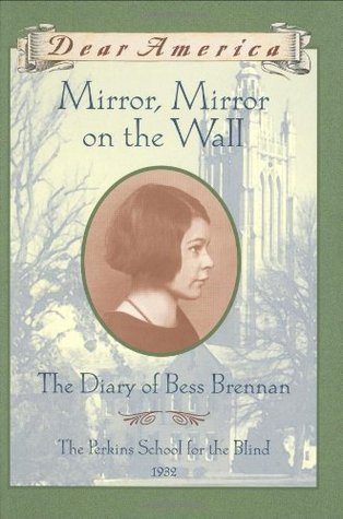 Mirror Mirror On The Wall The Diary Of Bess Brennan The Perkins School For The Blind 1932 Barry Denenberg Denenberg