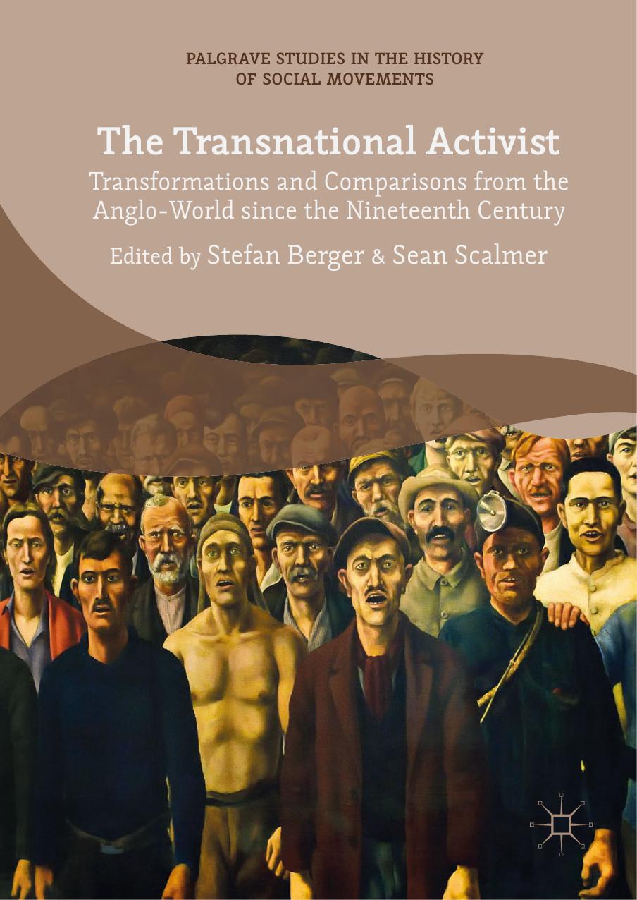 The Transnational Activist Transformations And Comparisons From The Angloworld Since The Nineteenth Century Palgrave Studies In The History Of Social Movements 1st Ed 2018 Berger