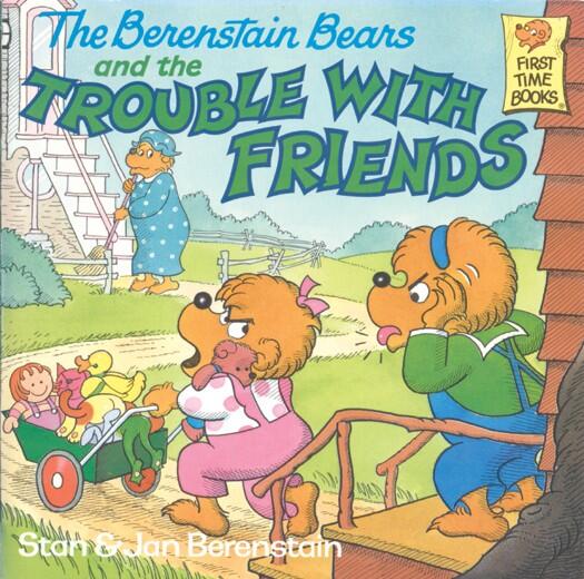 And The Trouble With Friends Stanjan Berenstain Berenstain