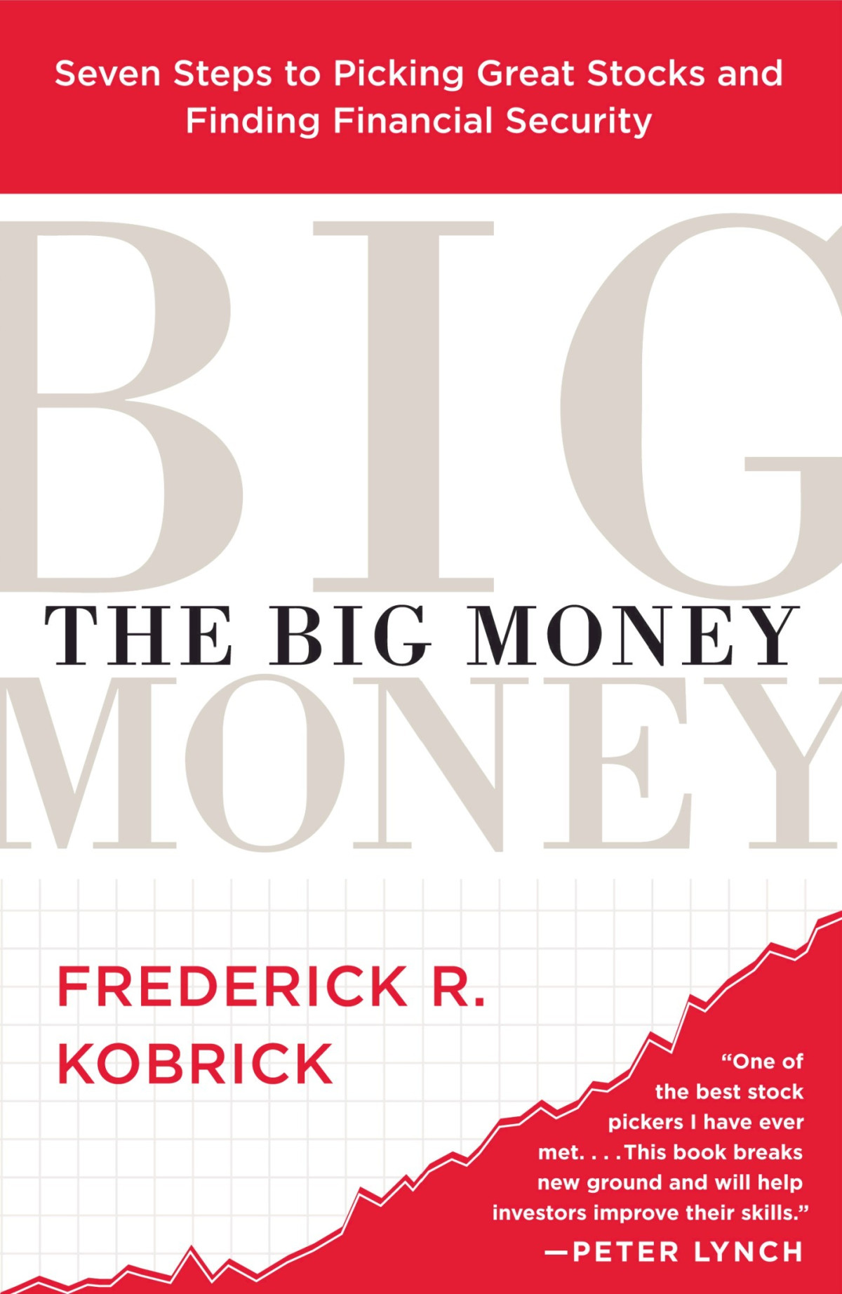 The Big Money Seven Steps To Picking Great Stocks And Finding Financial Security Reprint Frederick R Kobrick