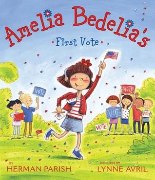 Amelia Bedelias First Vote Peggy Parish Herman Parish Parish