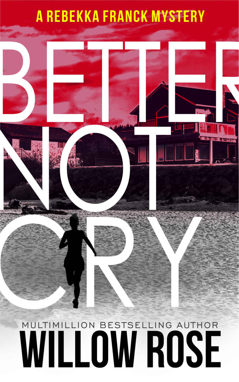 Better Not Cry Rebekka Franck Book 8 Willow Rose Rose Willow