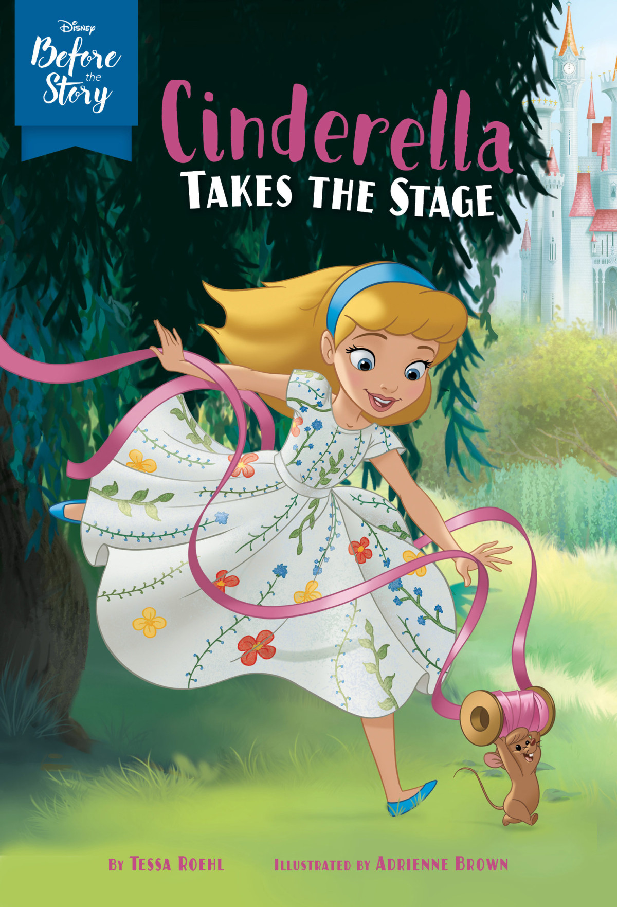 Cinderella Takes The Stage Disney Books Roehl Tessa