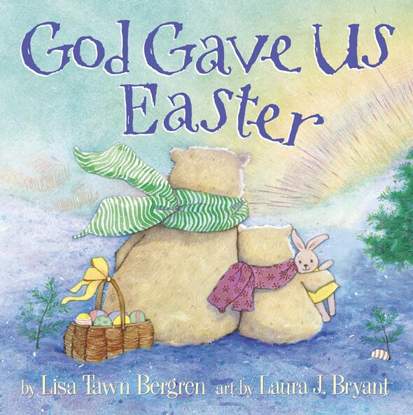 God Gave Us Easter Lisa Tawn Bergren Bergren Lisa Tawn