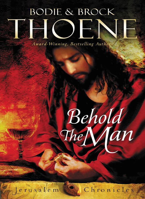 Behold The Man Bodie Thoene Brock Thoene Thoene Bodie Thoene