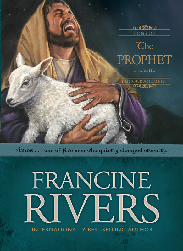 The Prophet Amos Francine Rivers Rivers Francine