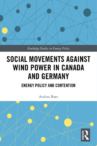 Social Movements Against Wind Power In Canada And Germany Energy Policy And Contention Andrea Bues