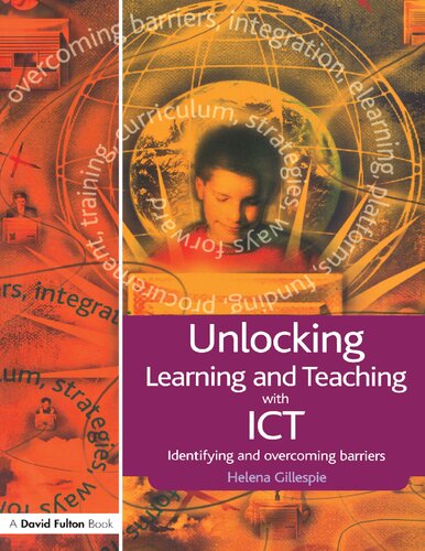 Unlocking Learning And Teaching With Ict Identifying And Overcoming Barriers Helena Gillespie
