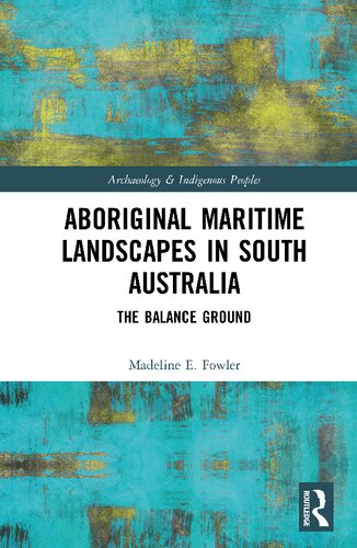 Aboriginal Maritime Landscapes In South Australia The Balance Ground Madeline E Fowler