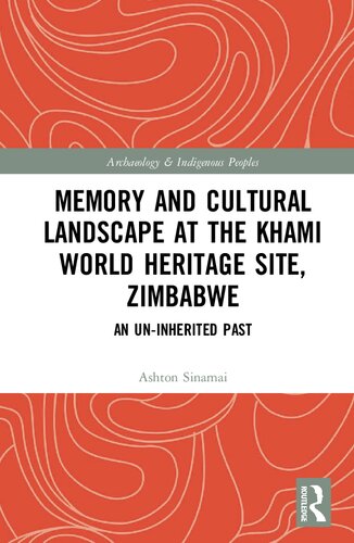 Memory And Cultural Landscape At The Khami World Heritage Site Zimbabwe An Uninherited Past Ashton Sinamai