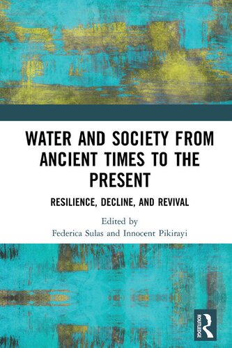 Water And Society From Ancient Times To The Present Resilience Decline And Revival Sulas Federica