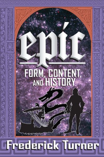 Epic Form Content And History Frederick Turner