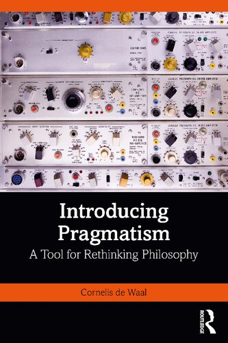 Introducing Pragmatism A Tool For Rethinking Philosophy Cornelis De Waal
