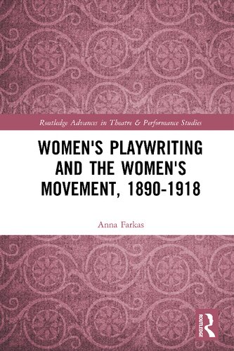 Womens Playwriting And The Womens Movement 18901918 Anna Farkas