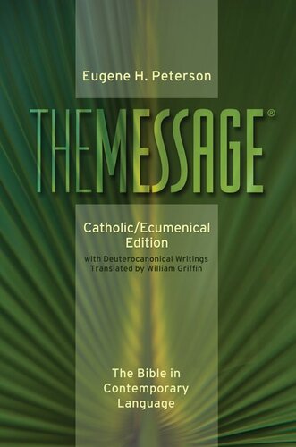 The Message Catholicecumenical Edition The Bible In Contemporary Language Eugene H Peterson William Griffin