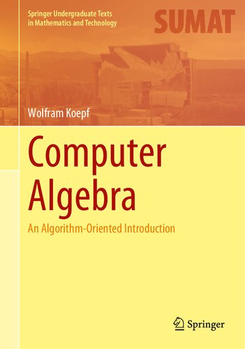 Computer Algebra An Algorithmoriented Introduction Wolfram Koepf