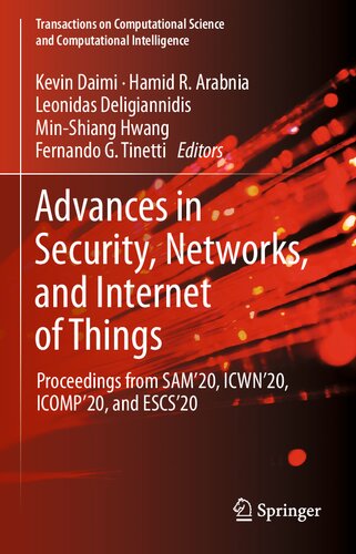 Advances In Security Networks And Internet Of Things Proceedings From Sam20 Icwn20 Icomp20 And Escs20 Kevin Daimi
