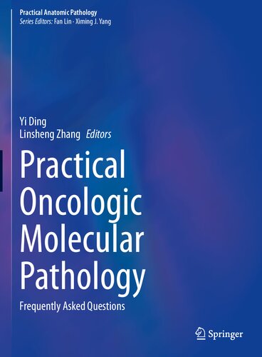 Practical Oncologic Molecular Pathology Frequently Asked Questions Yi Ding Linsheng Zhang