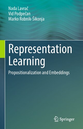 Representation Learning Propositionalization And Embeddings Nada Lavrač Vid Podpečan Marko Robnikšikonja