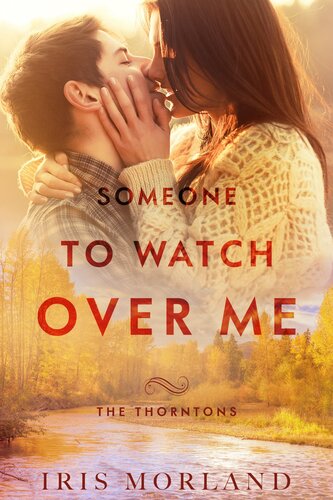 Someone To Watch Over Me The Thorntons 5 Iris Morland