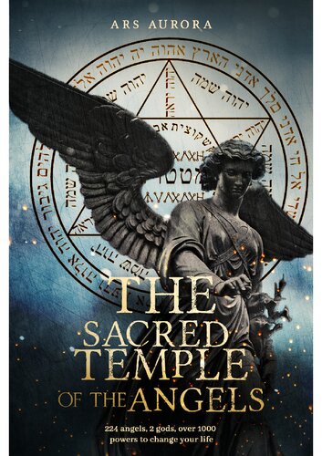 The Sacred Temple Of The Angels 224 Angels 2 Gods Over 1000 Powers To Change Your Life Ars Aurora