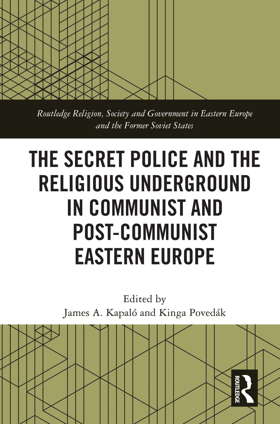 The Secret Police And The Religious Underground In Communist And Postcommunist Eastern Europe James A Kapal Kinga Povedk