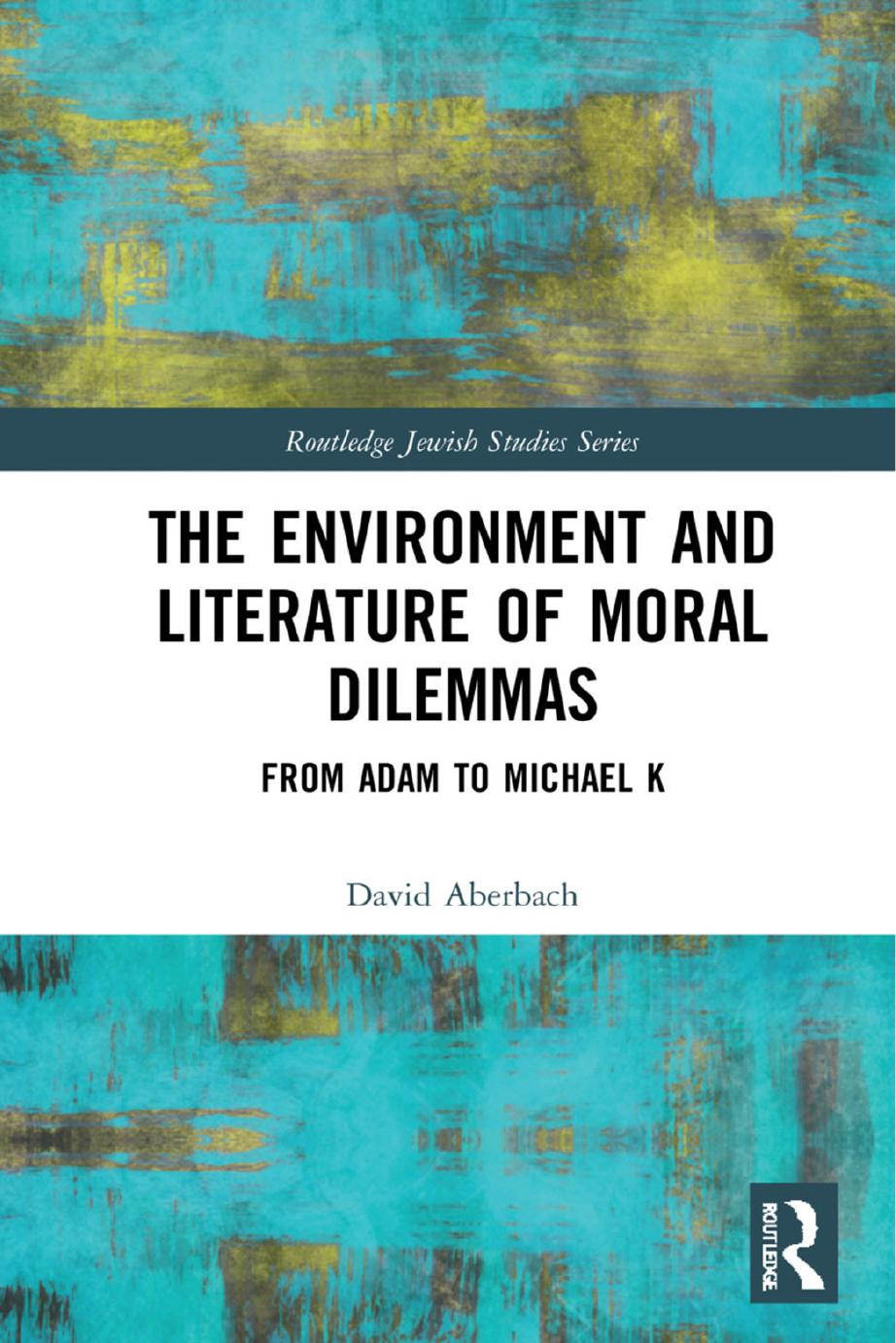 The Environment And Literature Of Moral Dilemmas From Adam To Michael K David Aberbach