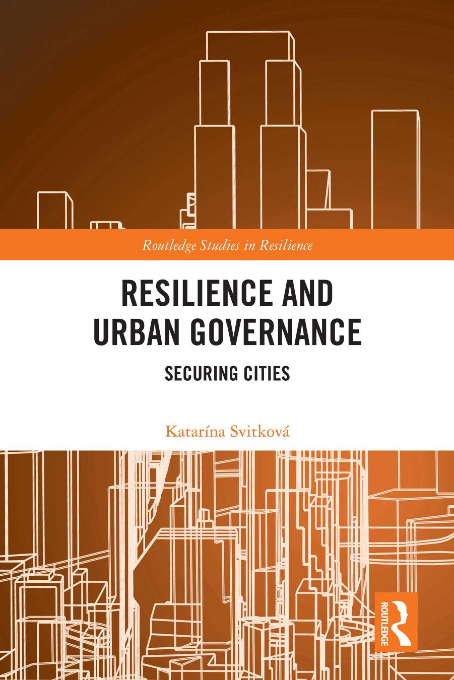Resilience And Urban Governance Securing Cities Katarna Svitkov