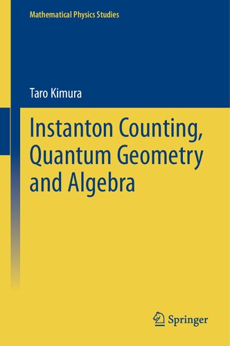 Instanton Counting Quantum Geometry And Algebra Taro Kimura