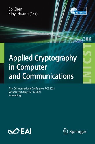 Applied Cryptography In Computer And Communications First Eai International Conference Ac3 2021 Virtual Event May 1516 2021 Proceedings 386 And Telecommunications Engineering 386 Bo Chen