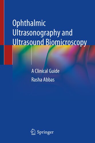 Ophthalmic Ultrasonography And Ultrasound Biomicroscopy A Clinical Guide Rasha Abbas
