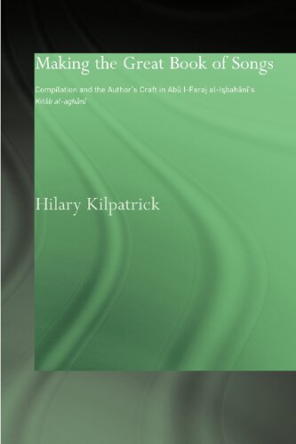 Making The Great Book Of Songs Compilation And The Authors Craft In Ab Ifaraj Alisbahns Kitb Alaghn Hilary Kilpatrick