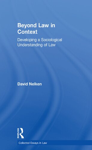 Beyond Law In Context Developing A Sociological Understanding Of Law David Nelken