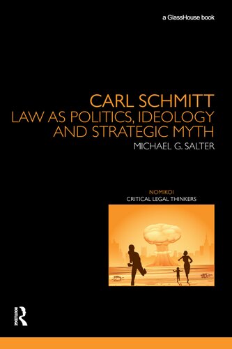 Carl Schmitt Law As Politics Ideology And Strategic Myth Michael Salter