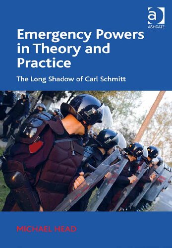 Emergency Powers In Theory And Practice The Long Shadow Of Carl Schmitt Michael Head