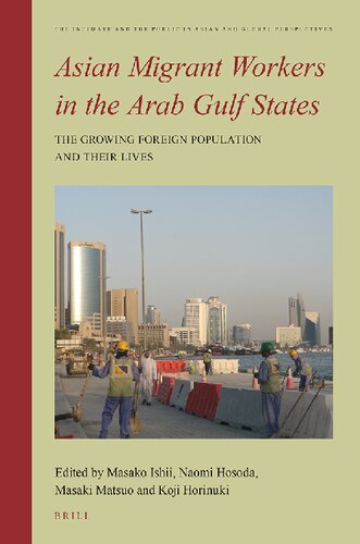 Asian Migrant Workers In The Arab Gulf States The Growing Foreign Population And Their Lives 1st Edition Masako Ishii