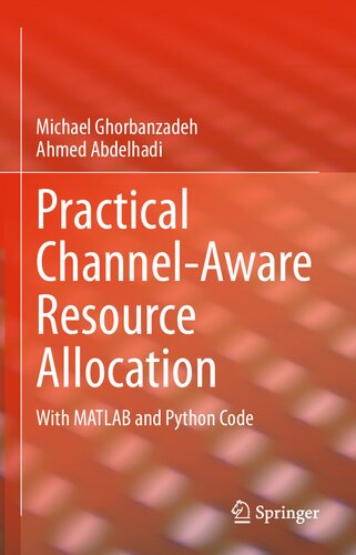 Practical Channelaware Resource Allocation With Matlab And Python Code 1st Ed 2022 Michael Ghorbanzadeh