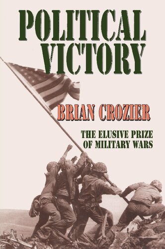 Political Victory The Elusive Prize Of Military Wars Brian Crozier