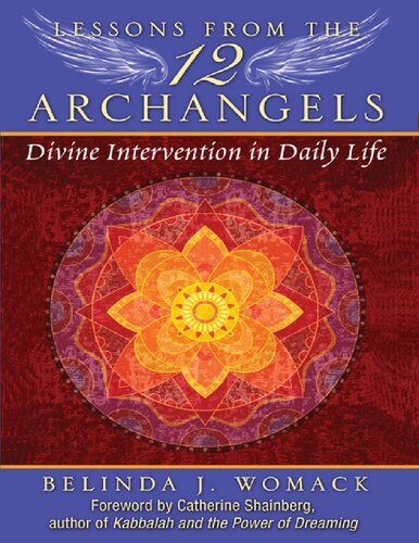 Lessons From The Twelve Archangels Divine Intervention In Daily Life Belinda J Womack