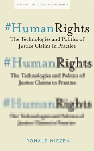 Humanrights The Technologies And Politics Of Justice Claims In Practice 1st Edition Ronald Niezen