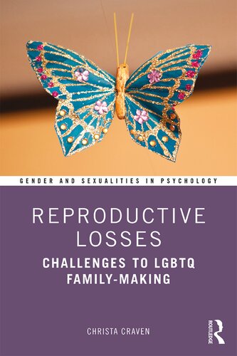 Reproductive Losses Challenges To Lgbtq Familymaking 1st Edition Christa Craven